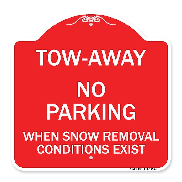 Signmission Tow-Away No Parking When Snow Removal Conditions Exist, Red & White Architectural, RW-1818-22794 A-DES-RW-1818-22794 - main